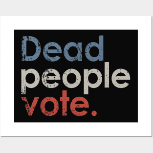 Vintage Dead People Vote Posters and Art